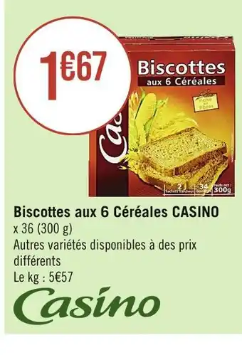 Casino Supermarchés CASINO Biscottes aux 6 Céréales offre