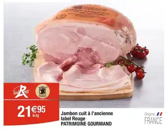 Cora x Carrefour PATRIMOINE GOURMAND Jambon cuit à l’ancienne label Rouge offre