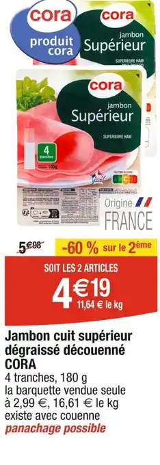 Cora x Carrefour CORA Jambon cuit supérieur dégraissé découenné offre