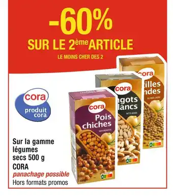 Cora x Carrefour CORA -60% SUR LE 2ème ARTICLE Sur la gamme légumes secs 500 g CORA offre