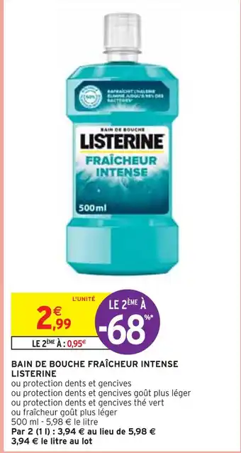 Intermarché LISTERINE BAIN DE BOUCHE FRAÎCHEUR INTENSE offre