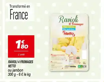 Netto NETTO RAVIOLI 4 FROMAGES offre