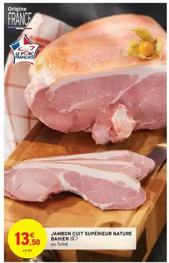 Intermarché Contact Jambon Cuit Supérieur Nature Bahier offre