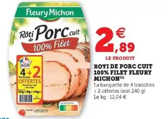 Super U Roti de porc cuit 100% filet fleury michon offre