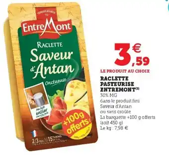 Super U Raclette pasteurise entremont offre
