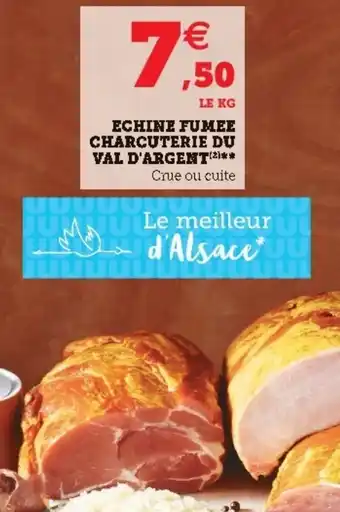 Super U Echine fumee charcuterie du val d'argent offre