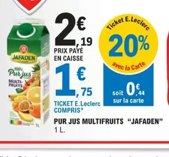 E.Leclerc PUR JUS MULTIFRUITS "JAFADEN offre