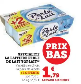 Super U SPECIALITE BAS LA LAITIERE PERLE DE LAIT YOPLAIT (¹) offre