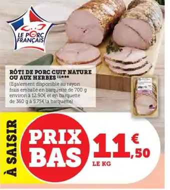 Super U RÔTI DE PORC CUIT NATURE OU AUX HERBES (1) offre
