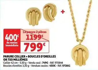 Auchan La vie en or - parure collier + boucles d'oreilles or 750 milliemes offre