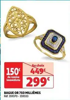 Auchan La vie en or - bague or 750 milliemes offre