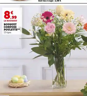 Super U BOUQUET COMPOSE POULETTE offre