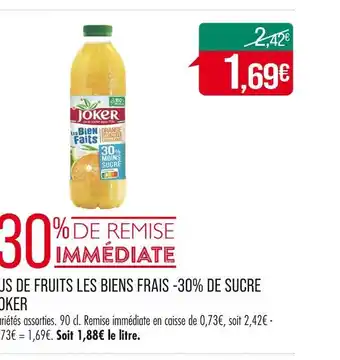 Match JOKER JUS DE FRUITS LES BIENS FRAIS -30% SE SUCRE offre