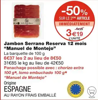 Monoprix Manuel de Montejo Jambon Serrano Reserva 12 mois offre