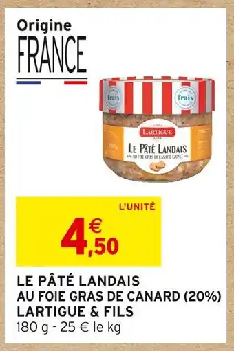 Intermarché LARTIGUE & FILS LE PÂTÉ LANDAIS AU FOIE GRAS DE CANARD (20%) offre