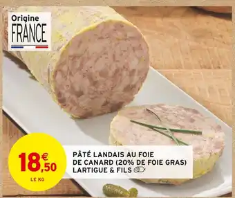 Intermarché LARTIGUE & FILS PÂTÉ LANDAIS AU FOIE DE CANARD (20% DE FOIE GRAS) offre