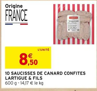 Intermarché LARTIGUE & FILS 10 SAUCISSES DE CANARD CONFITES offre