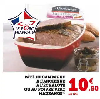 Hyper U MADRANGE PÂTÉ DE CAMPAGNE A L'ANCIENNE A L'ÉCHALOTE OU AU POIVRE VERT offre