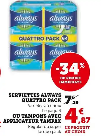 Hyper U ALWAYS SERVIETTES QUATTRO PACK offre