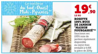 Hyper U MAISON FOURGASSIÉ ROSETTE 100% NOIX DE JAMBON offre