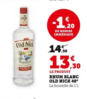Hyper U OLD NICK RHUM BLANC OLD NICK 40° offre