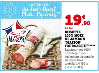 Super U MAISON FOURGASSIÉ ROSETTE 100% NOIX DE JAMBON offre