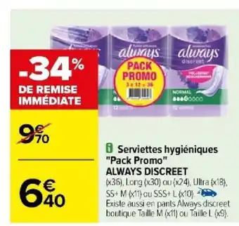 Carrefour Serviettes hygiéniques "Pack Promo" ALWAYS DISCREET offre