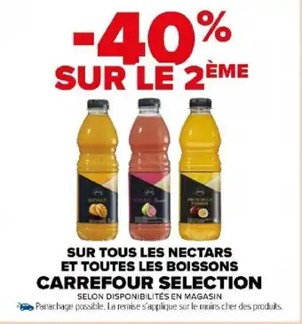 Carrefour Market SUR TOUS LES NECTARS ET TOUTES LES BOISSONS CARREFOUR SELECTION offre