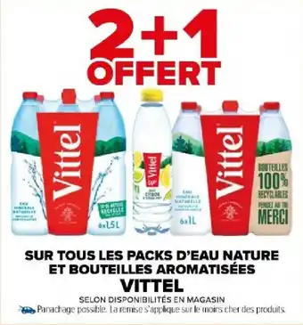 Carrefour Market SUR TOUS LES PACKS D'EAU NATURE ET BOUTEILLES AROMATISÉES VITTEL offre