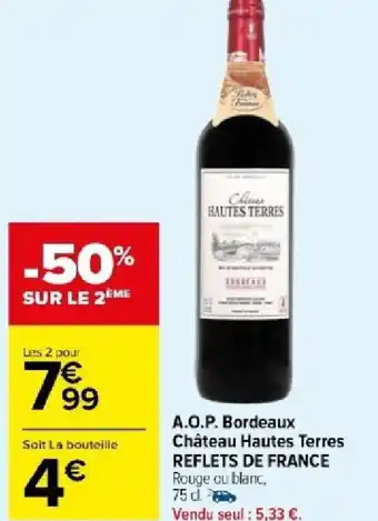 Carrefour Market A.O.P. Bordeaux Château Hautes Terres REFLETS DE FRANCE offre