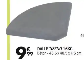 La Foir'Fouille DALLE TIZENO 16KG offre