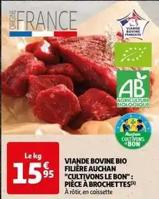 Auchan Auchan - viande bovine bio filière cultivons le bon: pièce à brochettes offre