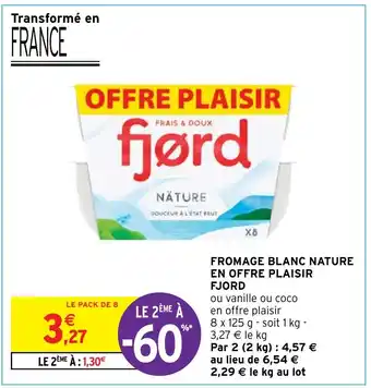 Intermarché FROMAGE BLANC NATURE EN OFFRE PLAISIR FJORD offre