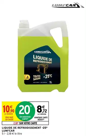 Intermarché LIQUIDE DE REFROIDISSEMENT -25° LUMI'CAR offre