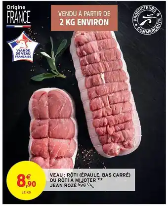 Intermarché Contact Veau : Rôti (épaule, Bas Carré) Ou Rôti à Mijoter Jean Rozé offre