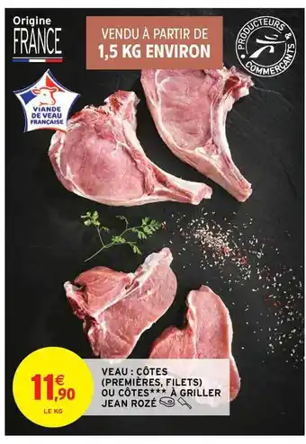 Intermarché Contact Veau : Côtes (premières, Filets) Ou Côtes à Griller Jean Rozé offre