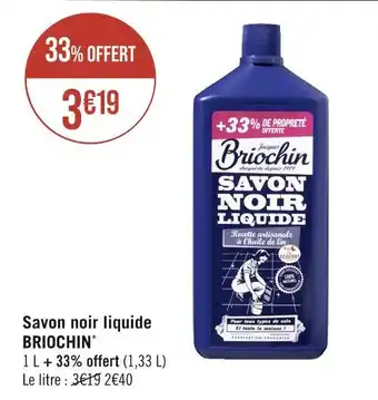 Géant Casino BRIOCHIN Savon noir liquide offre