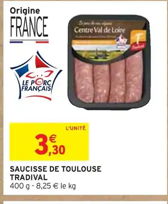 Intermarché TRADIVAL SAUCISSE DE TOULOUSE offre