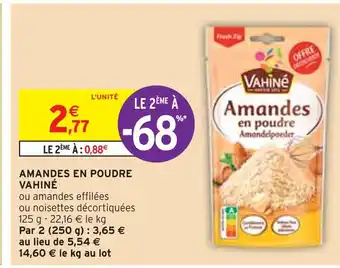 Intermarché VAHINÉ AMANDES EN POUDRE offre