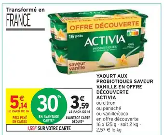 Intermarché ACTIVIA YAOURT AUX PROBIOTIQUES SAVEUR VANILLE EN OFFRE DÉCOUVERTE offre