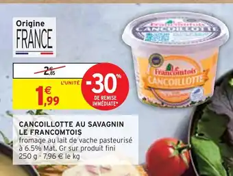 Intermarché LE FRANCOMTOIS CANCOILLOTTE AU SAVAGNIN offre