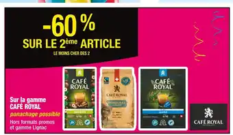 Cora x Carrefour CAFÉ ROYAL -60% SUR LE 2ème ARTICLE Sur la gamme CAFÉ ROYAL offre