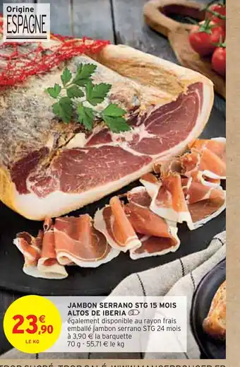 Intermarché ALTOS DE IBERIA JAMBON SERRANO STG 15 MOIS offre