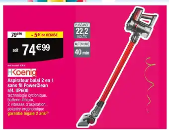 Cora x Carrefour H.Koenig Aspirateur balai 2 en 1 sans fil PowerClean offre