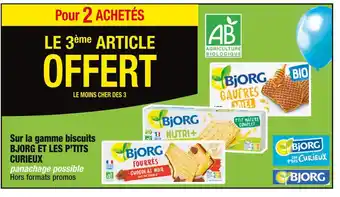 Cora x Carrefour BJORG / LES P’TITS CURIEUX Pour 2 ACHETÉS LE 3ème ARTICLE OFFERT Sur la gamme biscuits BJORG ET LES P’TITS CURIEUX offre