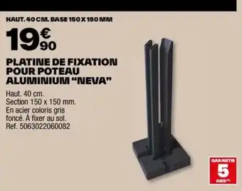 Brico Dépôt PLATINE DE FIXATION POUR POTEAU ALUMINIUM "NEVA” offre