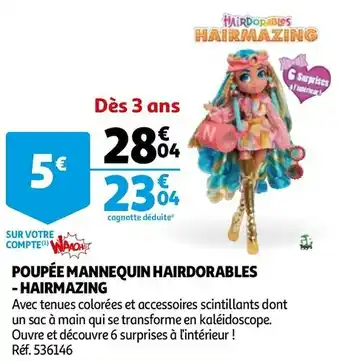 Auchan Hairdorables - hairmazing poupée mannequin offre