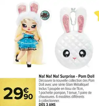 Carrefour Market Na! na! na! surprise - pom doll offre
