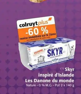 Colruyt Skyr Inspiré D'islande Les Danone Du Monde offre