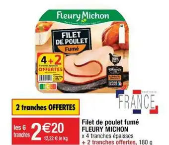 Cora x Carrefour Filet De Poulet Fumé Fleury Michon offre